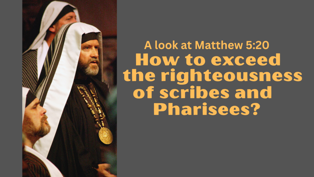 how to exceed the righteousness of the scribes and pharisees?