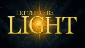 let there be light