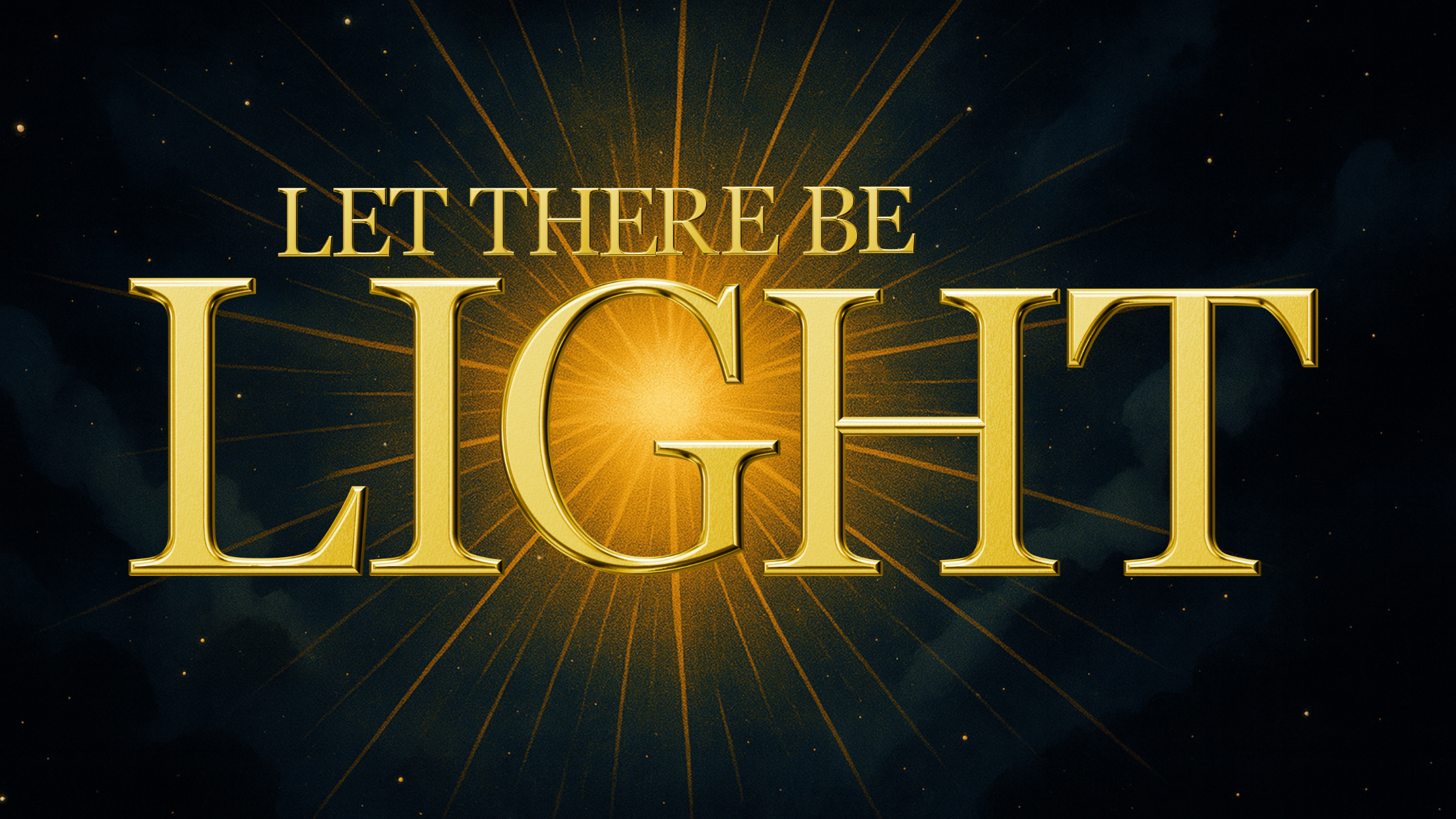 let there be light